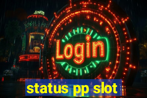 status pp slot